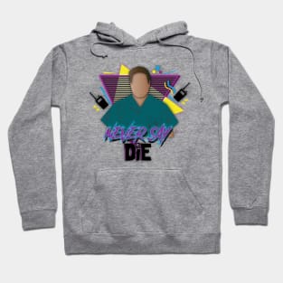 Never Say Die Hoodie